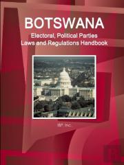Botswana Electoral, Political Parties Laws And Regulations Handbook - Strategic Information, Regulations, Procedures