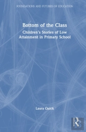 Bottom Of The Class: Childrenâ€™S Stories Of Low Attainment In Primary School