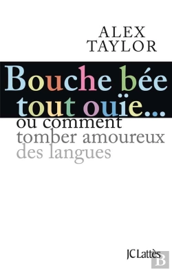 Bertrand.pt - Bouche Bée, Tout Ouïe... Ou Comment Tomber Amoureux Des Langues