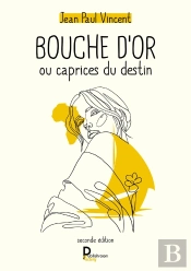 Bouche D'Or - Ou Caprices Du Destin  Seconde Edition