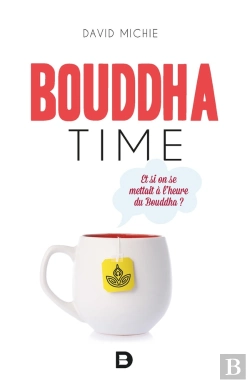 Bertrand.pt - Bouddha Time ; Et Si On Se Mettait À L'Heure Du Bouddha ?