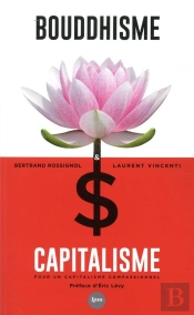 Bouddhisme Et Capitalisme ; Pour Un Capitalisme Compassionnel