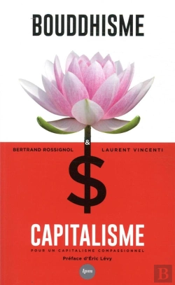Bertrand.pt - Bouddhisme Et Capitalisme ; Pour Un Capitalisme Compassionnel