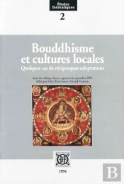 Bouddhisme Et Cultures Locales ; Quelques Cas De Réciproques Adaptations