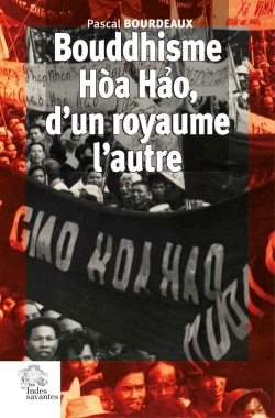 Bertrand.pt - Bouddhisme Hòa Hao, D'Un Royaume L'Autre : Religion Et Révolution Au Sud Viêt Nam (1935-1955)