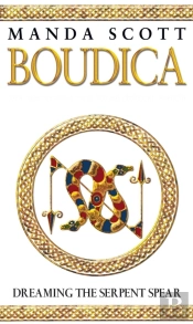 Boudica: Dreaming The Serpent Spear