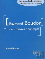 Boudon Raymond - Vie, Oeuvres, Concepts