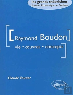 Bertrand.pt - Boudon Raymond - Vie, Oeuvres, Concepts