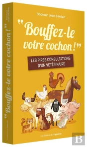 Bouffez-Le Votre Cochon ! Les Pires Consultations D'Un Vétérinaire