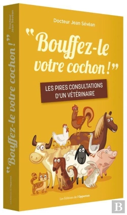 Bertrand.pt - Bouffez-Le Votre Cochon ! Les Pires Consultations D'Un Vétérinaire