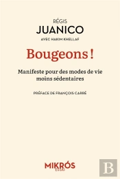 Bougeons ! Manifeste Pour Des Modes De Vie Moins Sédentaires