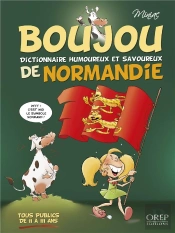 Boujou - Dictionnaire Humoureux Et Savoureux De Normandie