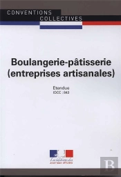 Boulangerie-Pâtisserie (Entreprises Artisanales) ; Convention Collective Nationale Étendue, Idcc 843 (23e Édition)