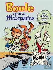 Boule Contre Les Mini-Requins T.1 Boule Contre Les Mini-Requins