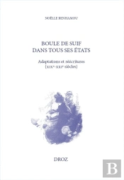 Boule De Suif Dans Tous Ses États : Adaptations Et Réécritures (Xixe-Xxie Siècles)