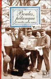Boules, Pétanque Et Recettes Entre Amis