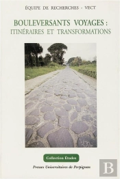 Bouleversants Voyages : Itinéraires Et Transformations