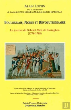 Bertrand.pt - Boulonnais, Noble Et Révolutionnaire : Le Journal De Gabriel Abot De Bazinghen (1779-1798)