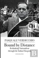 Bound By Distance: Rethinking Nationalism Through The Italian Diaspora