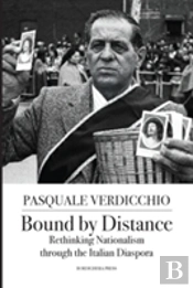 Bound By Distance: Rethinking Nationalism Through The Italian Diaspora