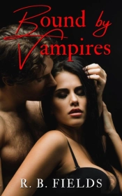 Bound By Vampires: A Paranormal Reverse Harem Erotic Short