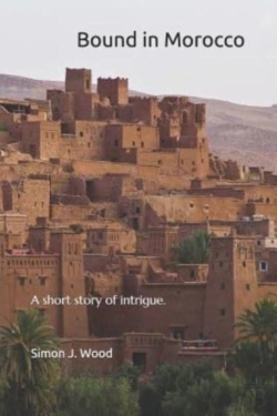 Bertrand.pt - Bound In Morocco: A Short Story Of Intrigue And Subterfuge Set In Morocco