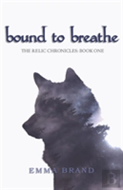 Bound To Breathe - The Relic Chronicles