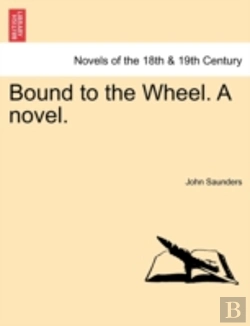 Bertrand.pt - Bound To The Wheel. A Novel.