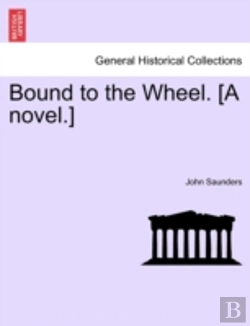 Bertrand.pt - Bound To The Wheel. (A Novel.)