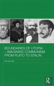 Boundaries Of Utopia - Imagining Communism From Plato To Stalin