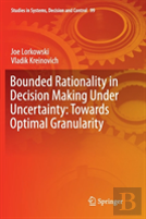 Bounded Rationality In Decision Making Under Uncertainty: Towards Optimal Granularity