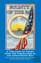 Bounty Of The Bay: A Treasury Of Foods From The Tidewaters Of The Chesapeake Bay