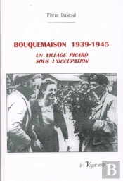 Bouquemaison, 1939-1945 ; Un Village Picard Sous L'Occupation
