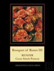 Bouquet Of Roses Iii: Renoir Cross Stitc