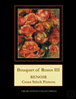 Bertrand.pt - Bouquet Of Roses Iii: Renoir Cross Stitc