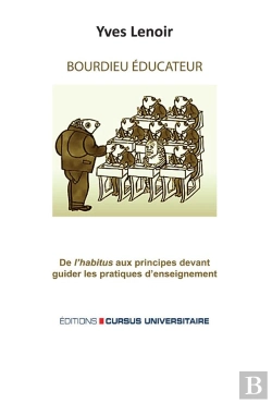 Bertrand.pt - Bourdieu Éducateur : De L'Habitus Aux Principes Devant Guider Les Pratiques De L'Enseignement