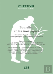Bourdieu Et Les Amériques : Une Internationale Scientifique : Genèse, Pratiques Et Programmes De Recherche