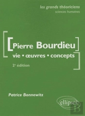 Bourdieu Pierre  - Vie, Oeuvres, Concepts - 2e Édition Mise À Jour