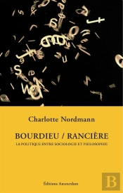 Bourdieu / Rancière : La Politique Entre Sociologie Et Philosophie