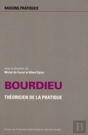 Bourdieu, Théoricien De La Pratique