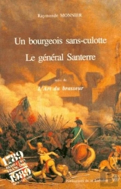 Bourgeois Sans-Culotte, General Santerre. Suivi Art Brasseur, Par A. Santerre. 23
