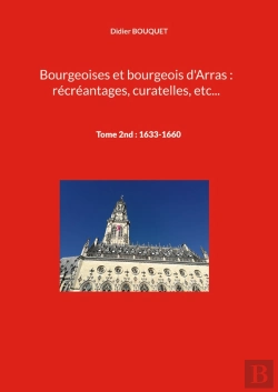 Bertrand.pt - Bourgeoises Et Bourgeois D Arras Recrean - Tome 2nd 1633 1660