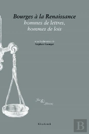 Bourges À La Renaissance, Hommes De Lettres, Hommes De Lois