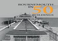 Bournemouth In 50 Buildings
