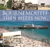 Bournemouth Then Meets Now