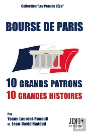 Bourse De Paris : 10 Grands Patrons, 10 Grandes Histoires