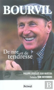 Bourvil ; De Rire Et De Tendresse