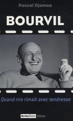 Bertrand.pt - Bourvil ; Quand Rire Rimait Avec Tendresse