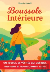 Boussole Intérieure : Un Recueil De Vérités Qui Libèrent, Inspirent Et Transforment Ta Vie