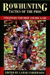 Bowhunting Tactics Of The Pros